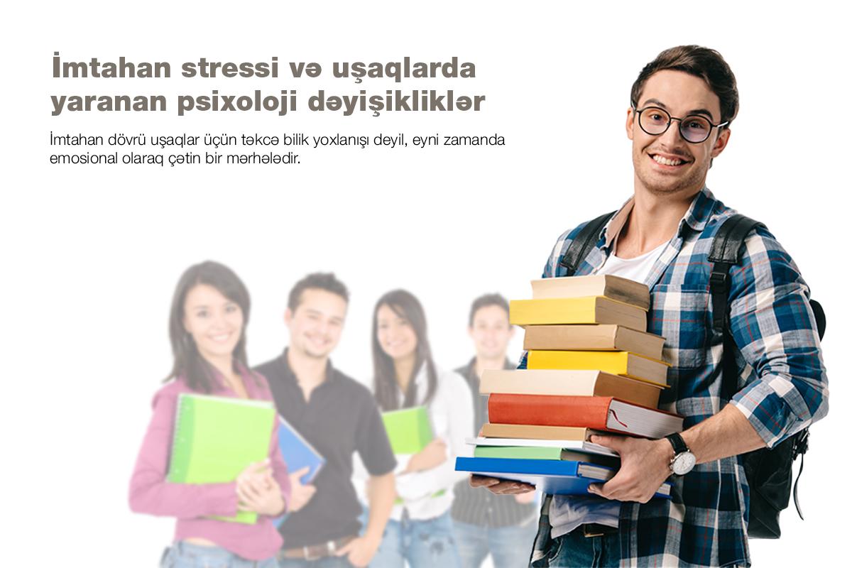 İmtahan stressi və uşaqlarda yaranan psixoloji dəyişikliklər
