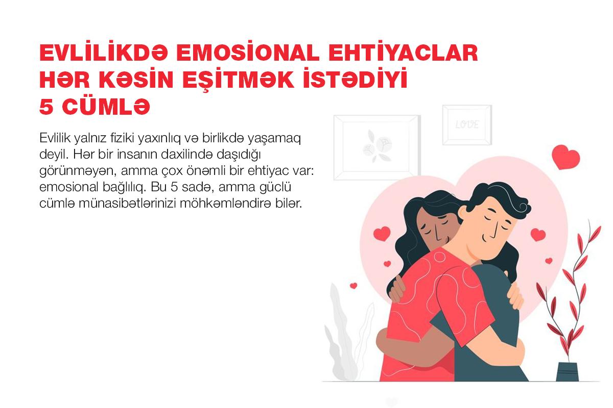 Evlilikdə emosional ehtiyaclar: Hər kəsin eşitmək istədiyi 5 cümlə